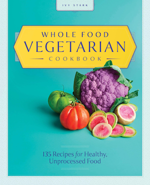 Whole Food Vegetarian Cookbook