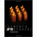 Elements of Dessert by Francisco Migoya a cookbook for summer reading list at culinary school