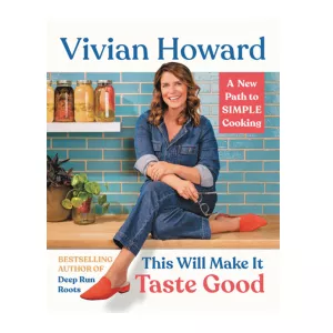 Vivian Howard released "This Will Make it Taste Good: A New Path to Simple Cooking"